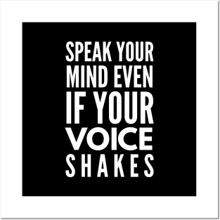 Speak Your Mind Even If Your Voice Shakes - Motivational Words Posters and Art